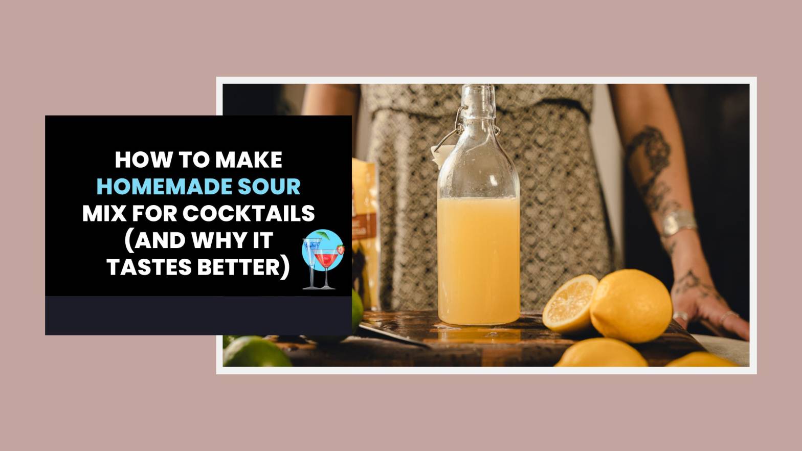 How to Make Homemade Sour Mix for Cocktails (And Why It Tastes Better)